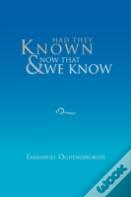 Had They Known & Now That We Know