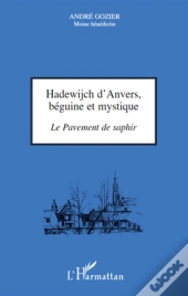 Hadewijch D'Anvers, Béguine Et Mystique ; Le Pavement De Saphir