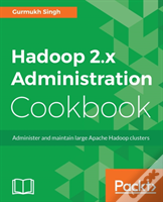 Hadoop 2.X Administration Cookbook