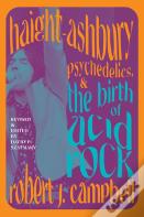 Haight-Ashbury, Psychedelics, And The Birth Of Acid Rock