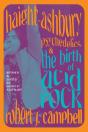 Haight-Ashbury, Psychedelics, And The Birth Of Acid Rock - Preview
