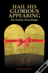 Hail His Glorious Appearing: ... For Vic