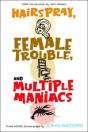 Hairspray, Female Trouble, And Multiple Maniacs - Preview