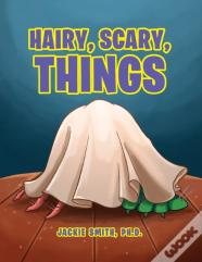 Hairy, Scary, Things
