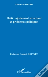 Haïti : Ajustement Structurel Et Problèmes Politiques