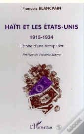 Haiti Et Les Etats-Unis 1915-1934 ; Histoire D'Une Occupation