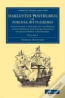 Hakluytus Posthumus Or, Purchas His Pilgrimes