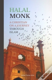Halal Monk: A Christian On A Journey Thr