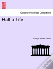 Half A Life.