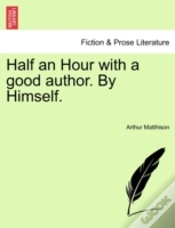 Capa do artigo Half An Hour With A Good Author. By Hims