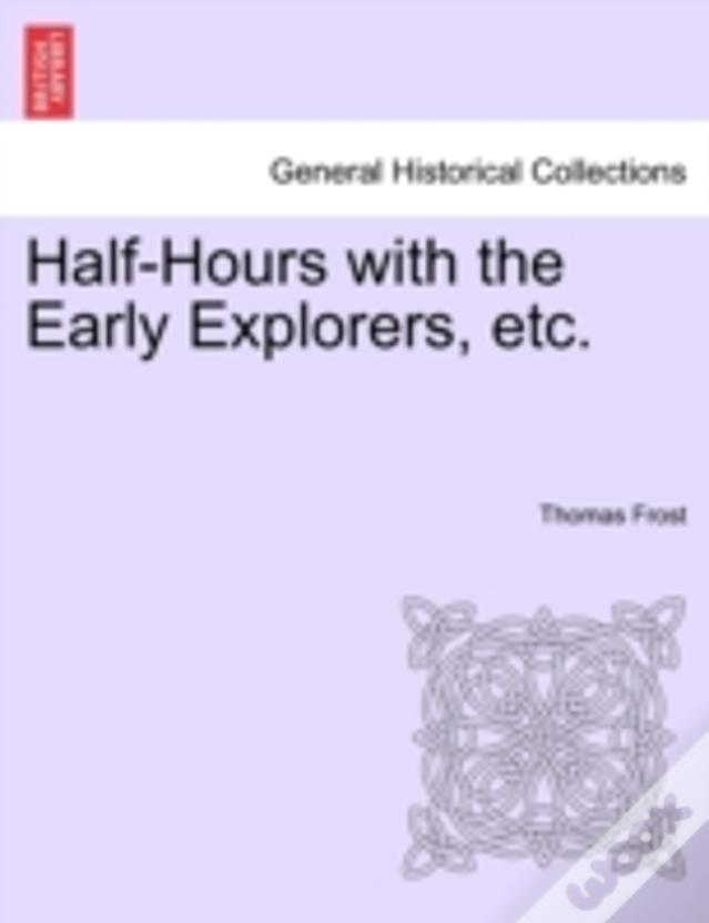 Half-Hours With The Early Explorers, Etc.