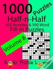 Half-N-Half Fill-In Puzzles, Volume 8, 1000 Puzzles (500 Number & 500 Word Fill-In Puzzles)