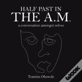 Half Past In The A.M.: A Conversation Am