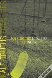 Half-Truths Total Lies