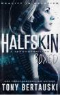 Halfskin Boxed - Preview
