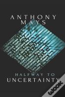 Halfway To Uncertainty