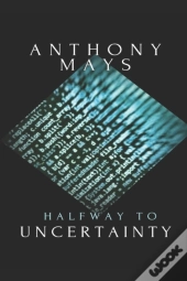 Halfway To Uncertainty