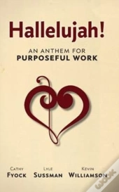 Hallelujah!: An Anthem For Purposeful Work
