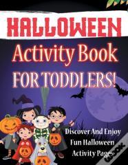 Halloween Activity Book For Toddlers! Discover And Enjoy Fun Halloween Activity Pages