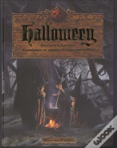 Halloween ; Sorcières, Lutins, Fantômes Et Autres Croquemitaines