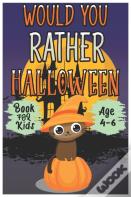 Halloween Would You Rather Book For Kids (Age 4-6)