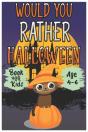 Halloween Would You Rather Book For Kids (Age 4-6) - Preview