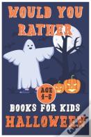 Halloween Would You Rather Book For Kids (Age4-6)
