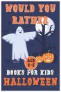 Halloween Would You Rather Book For Kids (Age4-6) - Preview