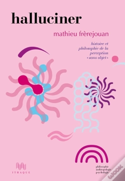 Capa do artigo Halluciner : Histoire Et Philosophie De La Perception "Sans Objet"