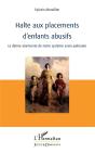 Halte Aux Placements D'Enfants Abusifs - La Derive Alarmante De Notre Systeme Socio-Judiciaire - Preview