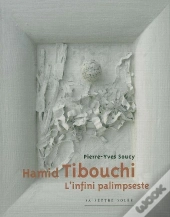 Hamid Tibouchi ; L'Infini Palimpseste