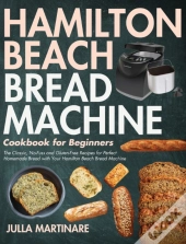 Hamilton Beach Bread Machine Cookbook For Beginners