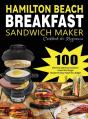 Hamilton Beach Breakfast Sandwich Maker Cookbook For Beginners - Preview