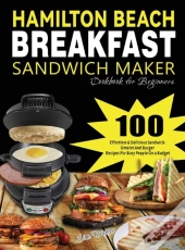 Hamilton Beach Breakfast Sandwich Maker Cookbook For Beginners