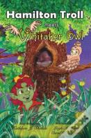 Hamilton Troll Meets Whitaker Owl