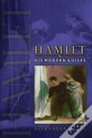 Hamlet In His Modern Guises
