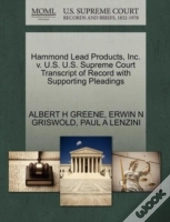Hammond Lead Products, Inc. V. U.S. U.S. Supreme Court Transcript Of Record With Supporting Pleadings
