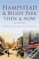 Hampstead And Belsize Park Then & Now