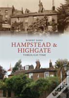 Hampstead & Highgate Through Time