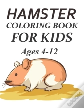Hamster Coloring Book For Kids Ages 4-12