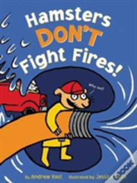 Hamsters Don'T Fight Fires!