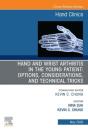 Hand And Wrist Arthritis In The Young Patient: Options, Considerations, And Technical Tricks, An Issue Of Hand Clinics - Preview