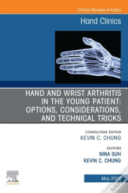 Capa do artigo Hand And Wrist Arthritis In The Young Patient: Options, Considerations, And Technical Tricks, An Issue Of Hand Clinics