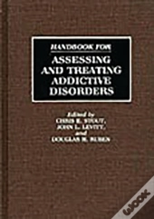 Handbook For Assessing And Treating Addictive Disorders
