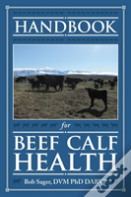 Handbook For Beef Calf Health
