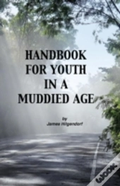 Handbook For Youth In A Muddied Age
