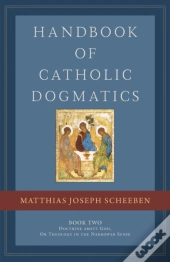 Handbook Of Catholic Dogmatics, Book 2