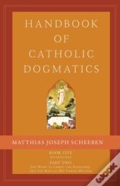 Handbook Of Catholic Dogmatics, Book 5, Part 2