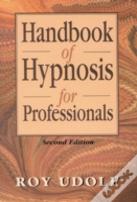 Handbook Of Hypnosis For Professionals