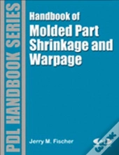 Handbook Of Molded Part Shrinkage And Warpage